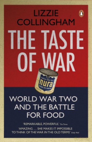The Taste of War: World War Two and the Battle for Food - Lizzie Collingham [KSIĄŻKA]