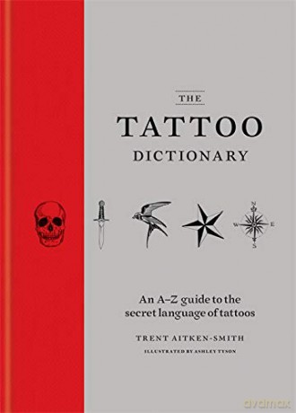 The Tattoo Dictionary: an A-Z guide to choosing your tattoo - Trent Aitken-Smith [KSIĄŻKA]