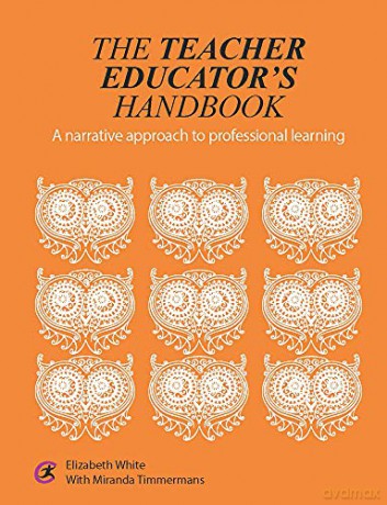 The Teacher Educator's Handbook: A narrative approach to professional learning (Critical Guides for Teacher Educators) - Elizabeth White [KSIĄŻKA]