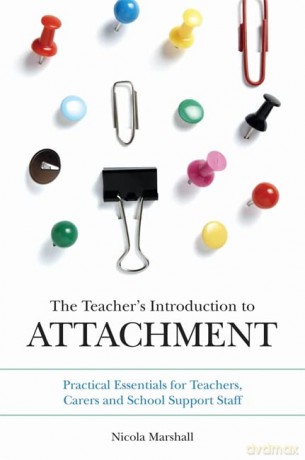 The Teacher's Introduction to Attachment: Practical Essentials for Teachers, Carers and School Support Staff - Nicola Marshall [KSIĄŻKA]
