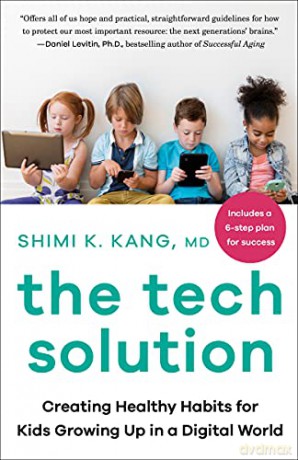 The Tech Solution: Creating Healthy Habits for Kids Growing Up in a Digital World - Dr Shimi Kang [KSIĄŻKA]