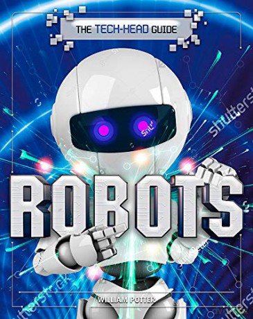The Tech-Head Guide: Robots - William Potter [KSIĄŻKA]