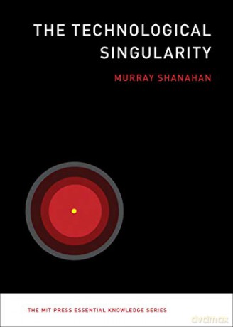 The Technological Singularity (The MIT Press Essential Knowledge Series) - Murray Shanahan [KSIĄŻKA]