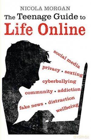 The Teenage Guide to Life Online - Nicola Morgan [KSIĄŻKA]