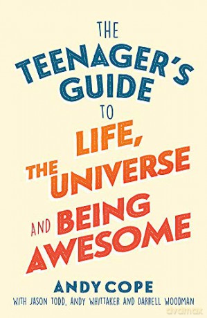The Teenager's Guide to Life, the Universe and Being Awesome - Andy Cope [KSIĄŻKA]