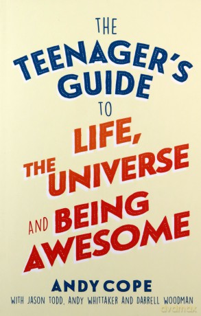 The Teenager's Guide to Life, the Universe and Being Awesome - Andy Cope [KSIĄŻKA]