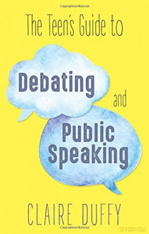 The Teen's Guide to Debating and Public Speaking - Claire Duffy [KSIĄŻKA]