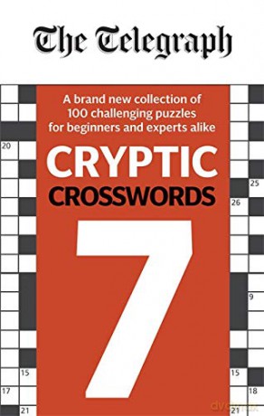The Telegraph Cryptic Crosswords 7: A brand new collection of 100 challenging puzzles for beginners and experts alike (The Telegraph Puzzle Books) [KSIĄŻKA]