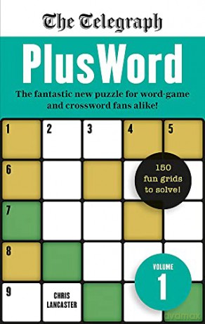 The Telegraph PlusWord: The fantastic new puzzle for Word-game and Crossword fans alike! [KSIĄŻKA]
