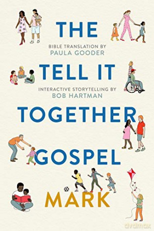 The Tell-It-Together Gospel: Mark: Bible Translation by Paula Gooder; Interactive Storytelling Tips by Bob Hartman - Paula Gooder [KSIĄŻKA]