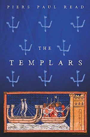 The Templars (Dramatic History of the Knights Templar, the Most Powerful M) - Piers Paul Read [KSIĄŻKA]