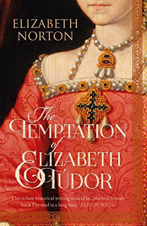 The Temptation Of Elizabeth Tudor - Elizabeth Norton [KSIĄŻKA]