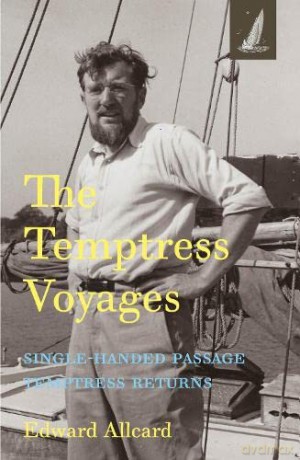The Temptress Voyages: SIngle-handed Passage, Temptress Returns - Edward Allcard [KSIĄŻKA]