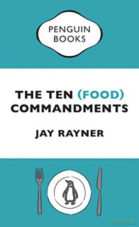 The Ten (Food) Commandments: Jay Rayner - Jay Rayner [KSIĄŻKA]
