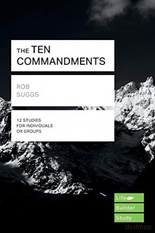 The Ten Commandments (Lifebuilder Study Guides) (Lifebuilder Bible Study Guides) (Lifebuilder Bible Study Guides, 195) - Rob Suggs [KSIĄŻKA]