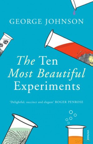 The Ten Most Beautiful Experiments - George Johnson [KSIĄŻKA]