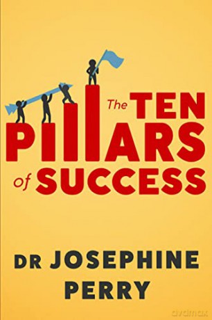The Ten Pillars of Success: Secret Strategies of High Achievers - Josephine Perry [KSIĄŻKA]