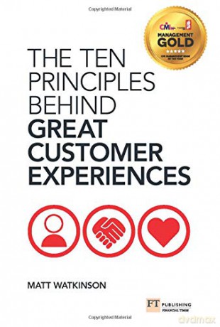 The Ten Principles Behind Great Customer Experiences (Financial Times Series) - Matt Watkinson [KSIĄŻKA]