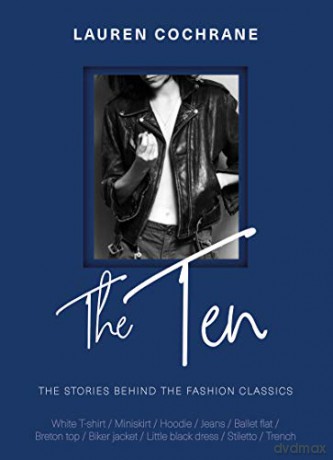 The Ten: The stories behind the fashion classics - Lauren Cochrane [KSIĄŻKA]