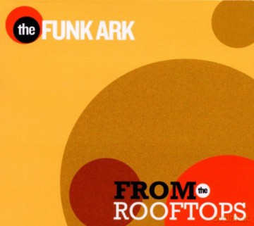 The Funk Ark: From The Roof Tops [CD]