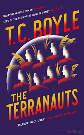 The Terranauts: T. C. Boyle - T. C. Boyle [KSIĄŻKA]