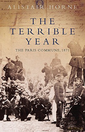 The Terrible Year: The Paris Commune 1871 - Sir Alistair Horne CBE [KSIĄŻKA]