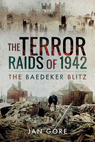 The Terror Raids of 1942: The Baedeker Blitz - Jan Gore [KSIĄŻKA]