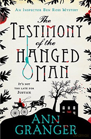 The Testimony of the Hanged Man (Inspector Ben Ross Mystery 5): A Victorian crime mystery of injustice and corruption - Ann Granger [KSIĄŻKA]