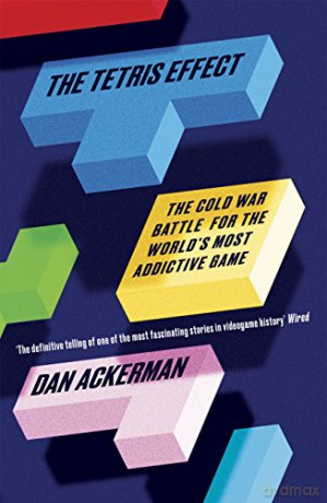 The Tetris Effect: The Cold War Battle for the World's Most Addictive Game - Dan Ackerman [KSIĄŻKA]