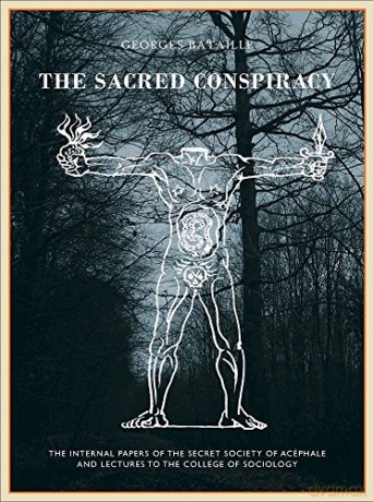 The The Sacred Conspiracy: The Internal Papers of the Secret Society of Acéphale and Lectures to the College of Sociology - Georges Bataille [KSIĄŻKA]