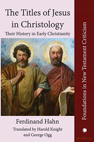 The The Titles of Jesus in Christology: Their History in Early Christianity (Library of Theological Translations) [KSIĄŻKA]
