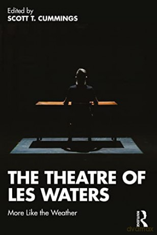 The Theatre of Les Waters: More Like the Weather - Scott T. Cummings [KSIĄŻKA]