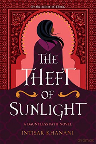 The Theft of Sunlight (Dauntless Path) - Intisar Khanani [KSIĄŻKA]