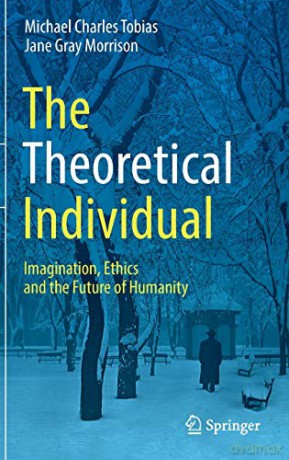 The Theoretical Individual: Imagination, Ethics and the Future of Humanity - Jane Gray Morrison [KSIĄŻKA]