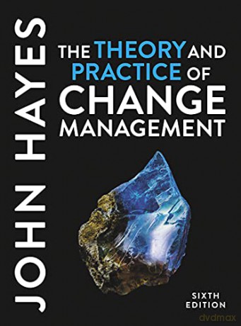 The Theory and Practice of Change Management - John Hayes [KSIĄŻKA]