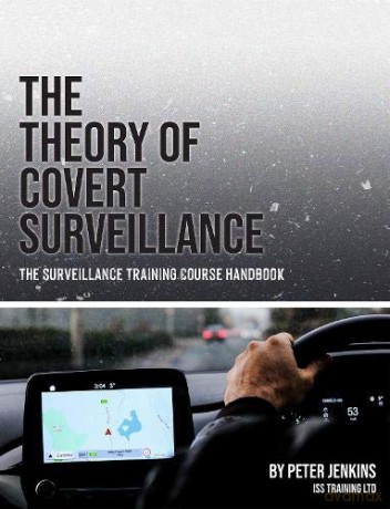 The Theory of Covert Surveillance: The Surveillance Training Course Handbook - Peter Jenkins [KSIĄŻKA]