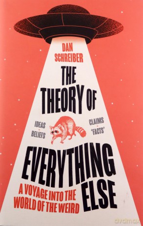 The Theory of Everything Else: A Voyage into the World of the Weird - Dan Schreiber [KSIĄŻKA]