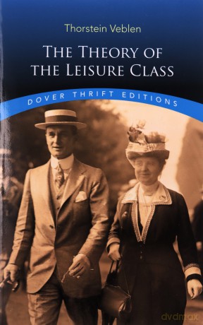 The Theory of the Leisure Class (Thrift Editions) - Thorstein Veblen [KSIĄŻKA]