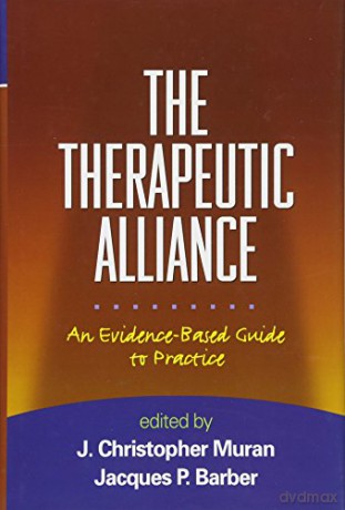 The Therapeutic Alliance: An Evidence-Based Guide to Practice - J. Christopher Muran [KSIĄŻKA]