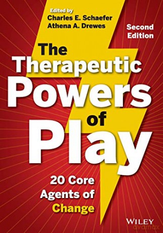 The Therapeutic Powers of Play: 20 Core Agents of Change - Charles E. Schaefer [KSIĄŻKA]