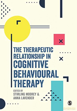 The Therapeutic Relationship in Cognitive Behavioural Therapy - Stirling Moorey [KSIĄŻKA]
