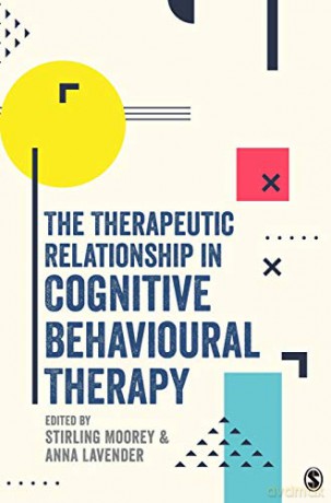 The Therapeutic Relationship in Cognitive Behavioural Therapy - Stirling Moorey [KSIĄŻKA]