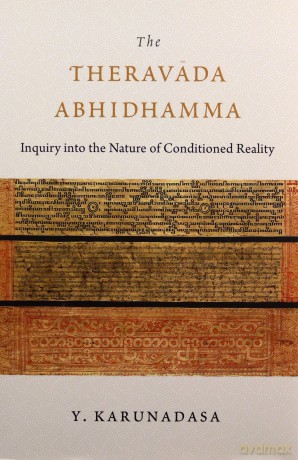 The Theravada Abhidhamma: Inquiry into the Nature of Conditioned Reality - Y. Karunadasa [KSIĄŻKA]