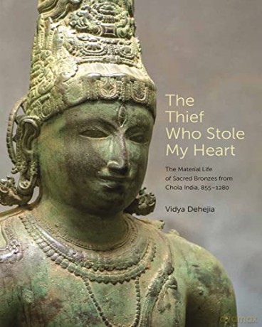 The Thief Who Stole My Heart: The Material Life of Sacred Bronzes from Chola India, 855-1280 (Bollingen Series, 623) - Vidya Dehejia [KSIĄŻKA]