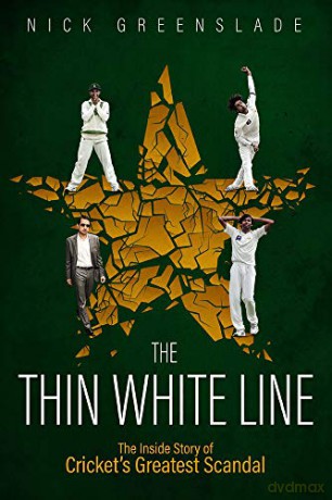 The Thin White Line: The Inside Story of Cricket's Greatest Fixing Scandal: The Inside Story of Cricket's Greatest Scandal - Nick Greenslade [KSIĄŻKA]