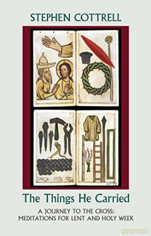 The Things He Carried: A Journey to the Cross: Meditations for Lent and Holy Week - Stephen Cottrell [KSIĄŻKA]