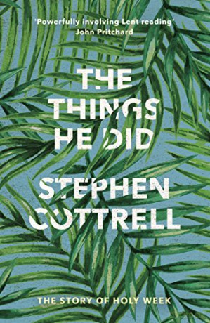 The Things He Did: The Story Of Holy Week - Stephen Cottrell [KSIĄŻKA]