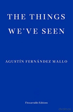 The Things We've Seen - Agustin Fernandez Mallo [KSIĄŻKA]