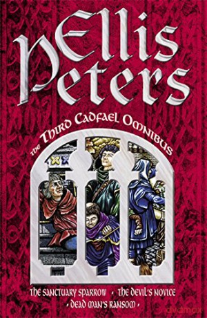 The Third Cadfael Omnibus: The Sanctuary Sparrow, The Devil's Novice, Dead Man's Ransom - Ellis Peters [KSIĄŻKA]