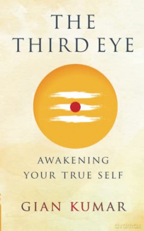 The Third Eye: Awakening Your True Self - Gian Kumar [KSIĄŻKA]